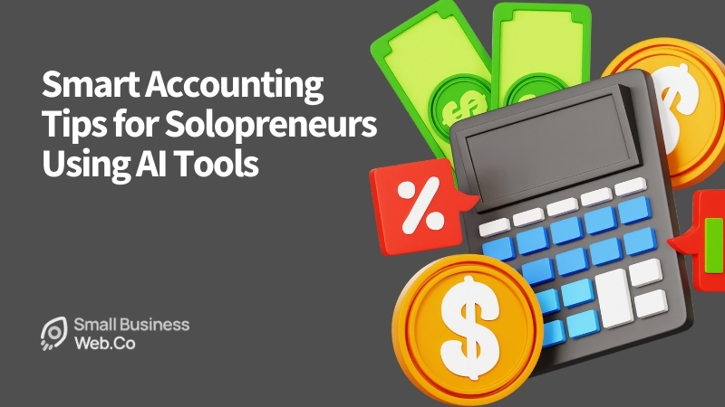 Smart Accounting Tips for Solopreneurs Using AI Tools
