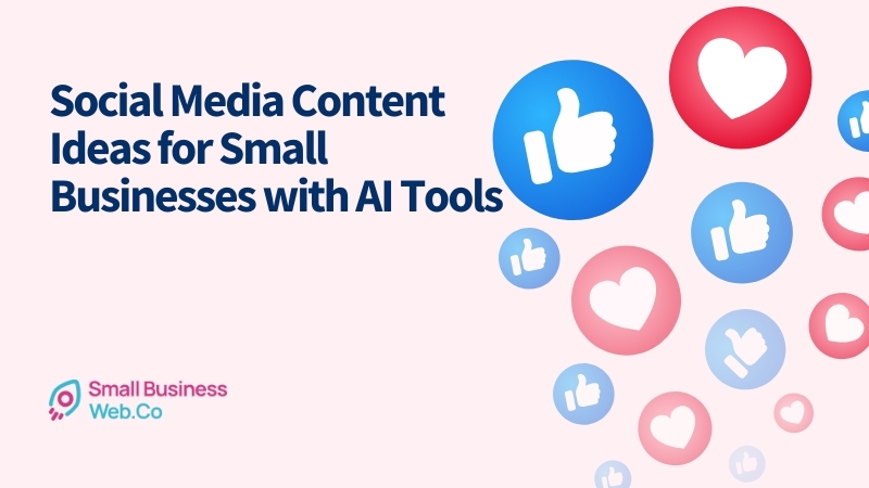 Social Media Content Ideas for Small Businesses with AI Tools